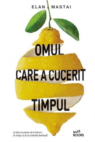 Cartea Omul care a cucerit timpul - Elan Mastai de Elan Mastai