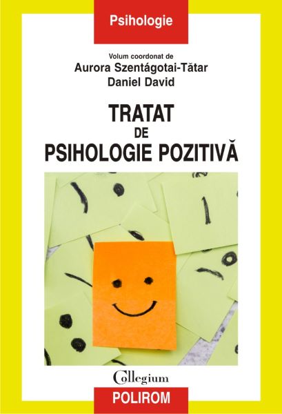 Cartea Tratat de psihologie pozitiva - Aurora Szentagotai-Tatar, Daniel David de Tratat de psihologie pozitiva - Aurora Szentagotai-Tatar, Daniel David