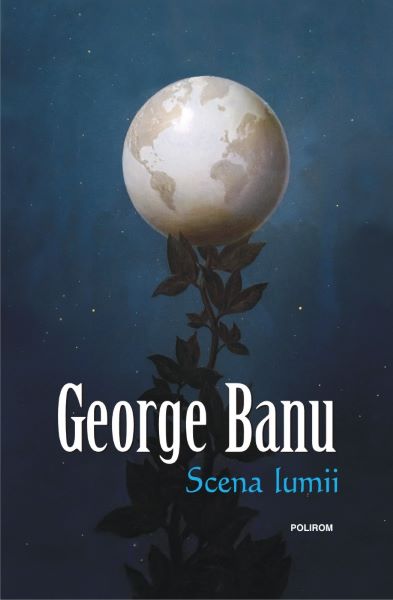 Cartea Scena lumii - George Banu de Scena lumii - George Banu