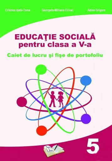 Cartea Educatie sociala - Clasa 5 - Caiet de lucru - Cristina Ipate-Toma, Georgeta-M. Crivac de Georgeta-M. Crivac