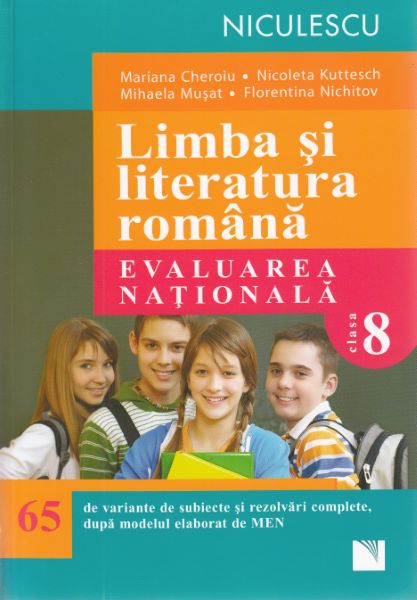 Cartea Limba romana - Clasa 8 - Evaluare nationala (65 de variante) - Mariana Cheroiu, Nicoleta Kuttesch de Limba romana - Clasa 8 - Evaluare nationala (65 de variante) - Mariana Cheroiu, Nicoleta Kuttesch