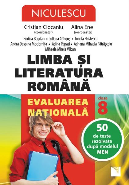 Cartea Limba romana - Clasa 8 - Evaluarea nationala. 50 de teste rezolvate - Crisitian Ciocaniu, Alina Ene de Limba romana - Clasa 8 - Evaluarea nationala. 50 de teste rezolvate - Crisitian Ciocaniu, Alina Ene
