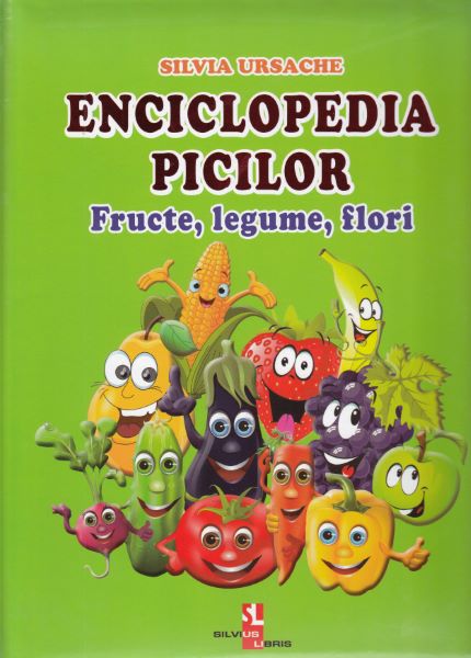 Cartea Enciclopedia picilor: Fructe, legume, flori - Silvia Ursache de Silvia Ursache