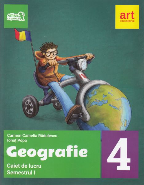 Cartea Geografie - Clasa 4. Sem. 1 - Caiet de lucru - Carmen Radulescu de Carmen Camelia Radulescu