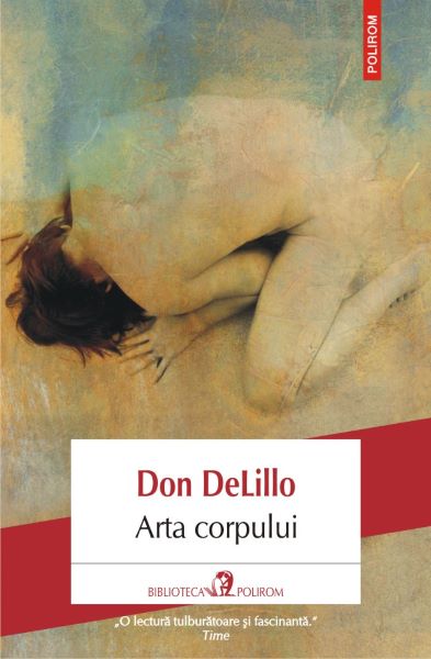 Cartea Arta corpului - Don DeLillo de Arta corpului - Don DeLillo