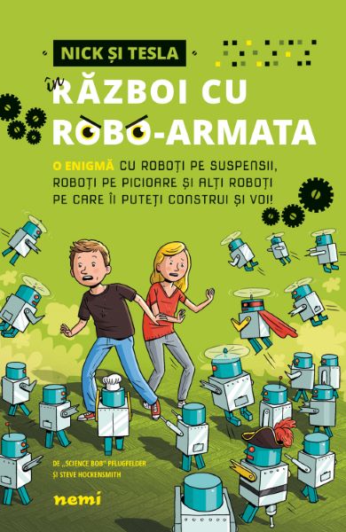 Cartea Nick si Tesla in razboi cu robo-armata -  de Steve Hockensmith