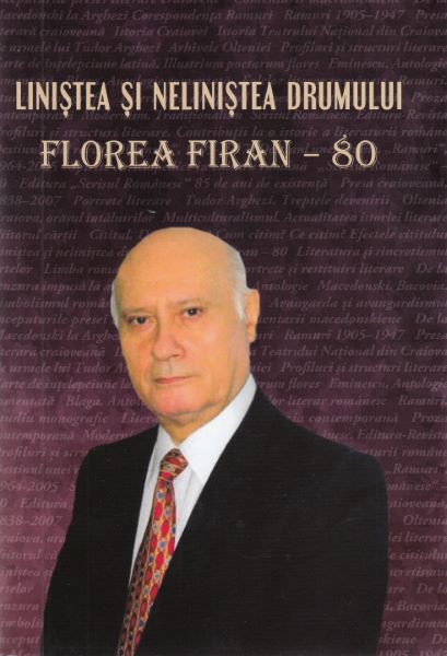 Cartea Linistea si nelinistea drumului. Florea Firan - 80 de Linistea si nelinistea drumului. Florea Firan - 80