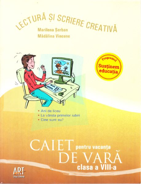 Cartea Caiet pentru vacanta de vara - Clasa 8 - Lectura si scriere creativa - Marilena Serban, Madalina Vincene de Caiet pentru vacanta de vara - Clasa 8 - Lectura si scriere creativa - Marilena Serban, Madalina Vincene