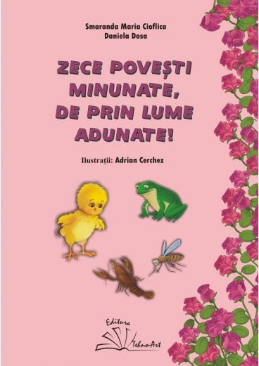 Cartea Zece povesti minunate, de prin lume adunate! - Smaranda Maria Cioflica de Zece povesti minunate, de prin lume adunate! - Smaranda Maria Cioflica