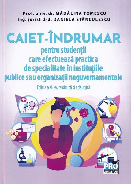 Cartea Caiet-indrumar pentru studentii care efectueaza practica de specialitate in institutiile publice sau organizatii neguvernamentale - Madalina Tomescu de Caiet-indrumar pentru studentii care efectueaza practica de specialitate in institutiile publice sau organizatii neguvernamentale - Madalina Tomescu
