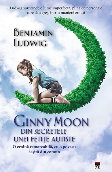 Cartea Ginny Moon, din secretele unei fetite autiste - Benjamin Ludwig de Benjamin Ludwig