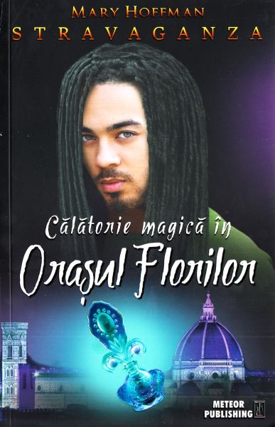 Cartea Stravaganza. Calatorie magica in Orasul Florilor - Mary Hoffman de Mary Hoffman
