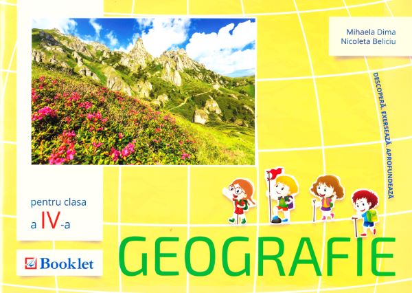 Cartea Geografie - Clasa 4 - Mihaela Dima, Nicoleta Beliciu de Geografie - Clasa 4 - Mihaela Dima, Nicoleta Beliciu