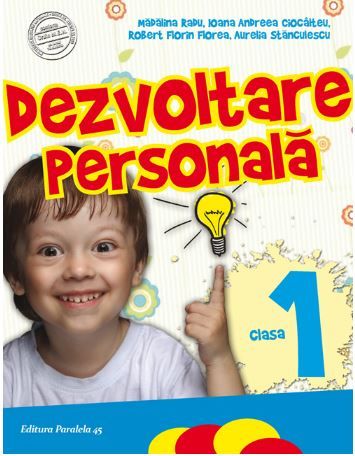 Cartea Dezvoltare personala - Clasa 1 - Madalina Radu de Dezvoltare personala - Clasa 1 - Madalina Radu