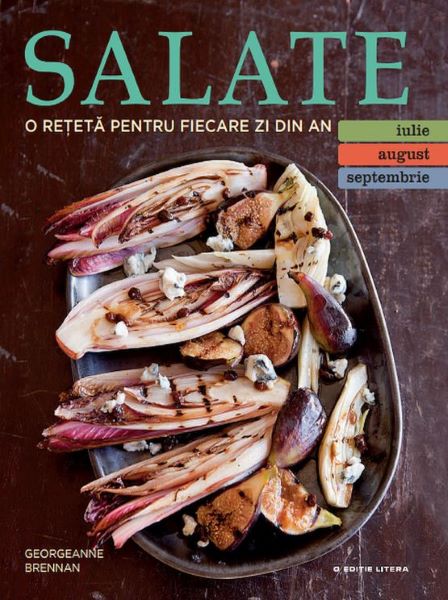 Cartea Salate. O reteta pentru fiecare zi din an. Vol.3: Iulie, August, Septembrie de Georgeanne Brennan