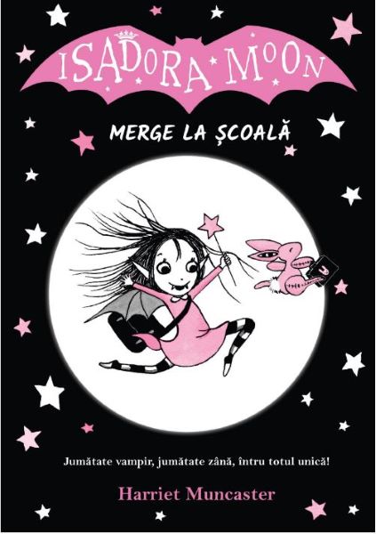 Cartea Isadora Moon merge la scoala - Harriet Muncaster de Isadora Moon merge la scoala - Harriet Muncaster