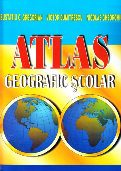 Cartea Atlas geografic scolar - Eustatiu C. Gregorian, Victor Dumitrescu