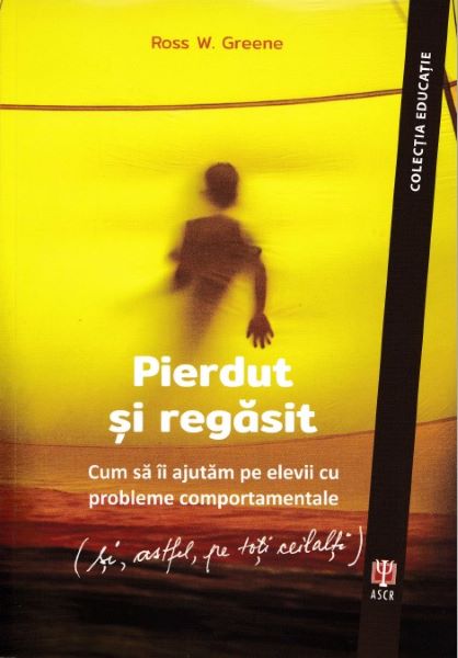 Cartea Pierdut si regasit - Ross W. Greene de Pierdut si regasit - Ross W. Greene