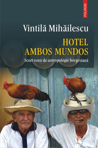 Cartea Hotel Ambos Mundos - Vintila Mihailescu de Hotel Ambos Mundos - Vintila Mihailescu