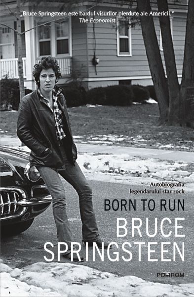 Cartea Born to run - Bruce Springsteen de Bruce Springsteen