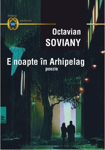 Cartea E noapte in Arhipelag - Octavian Soviany de Octavian Soviany