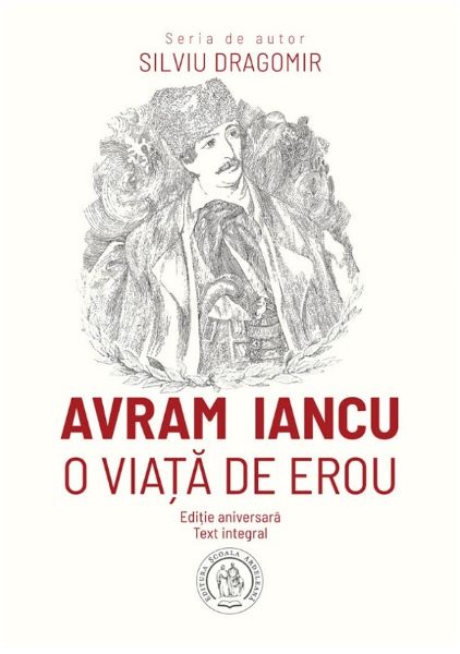 Cartea avram iancu. o viata de erou - silviu dragomir de avram iancu. o viata de erou - silviu dragomir