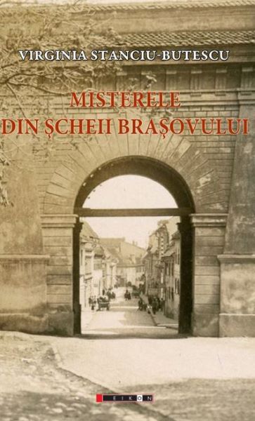 Cartea Misterele din Scheii Brasovului - Virginia Stanciu-Butescu de Virginia
