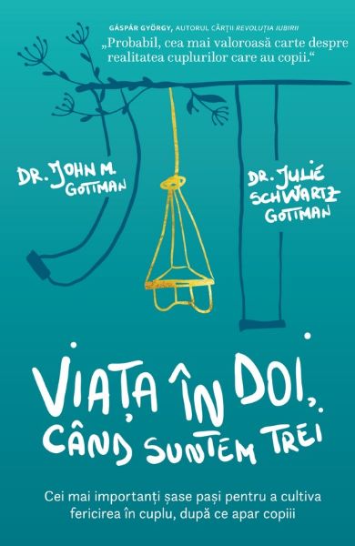 Cartea Viata in doi, cand suntem trei - John M. Gottman, Julie Schwartz Gottman de John M. Gottman
