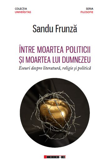 Cartea Intre moartea politicii si moartea lui Dumnezeu - Sandu Frunza de Sandu Frunza