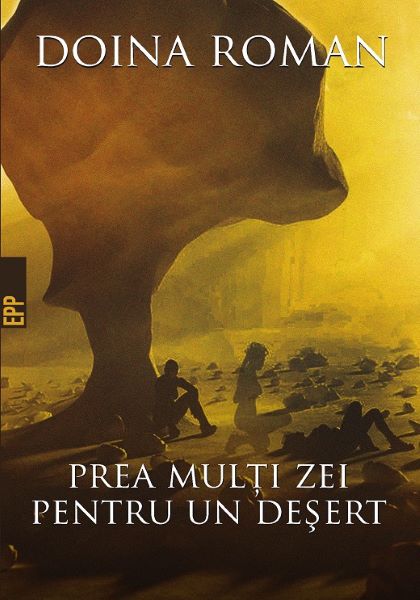 Cartea Prea multi zei pentru un desert - Doina Roman de Doina Roman