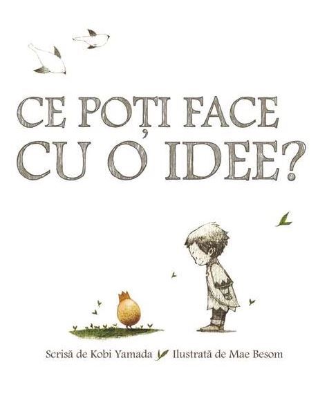 Cartea Ce poti face cu o idee? - Kobi Yamada, Mae Besom de Ce poti face cu o idee? - Kobi Yamada, Mae Besom