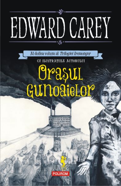 Cartea Orasul gunoaielor - Edward Carey de Edward Carey