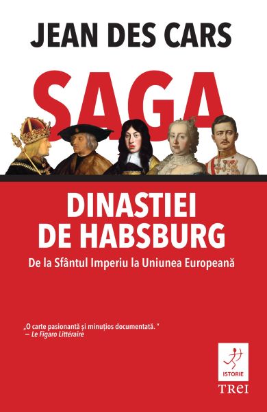 Cartea Saga dinastiei de Habsburg - Jean des Cars de Saga dinastiei de Habsburg - Jean des Cars