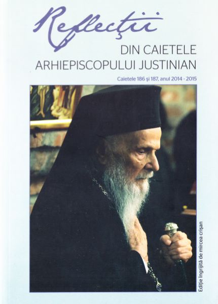 Cartea Reflectii 1 Din caietele Arhiepiscopului Justinian - Justinian Chira de Justinian Chira