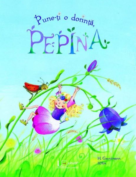 Cartea Pune-ti o dorinta, Pepina - H. Grundmann, Zora de Harriet