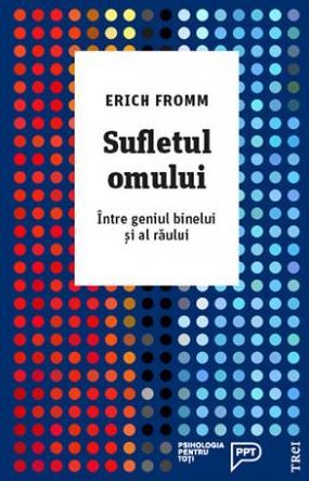 Cartea Sufletul omului - Erich Fromm de Sufletul omului - Erich Fromm