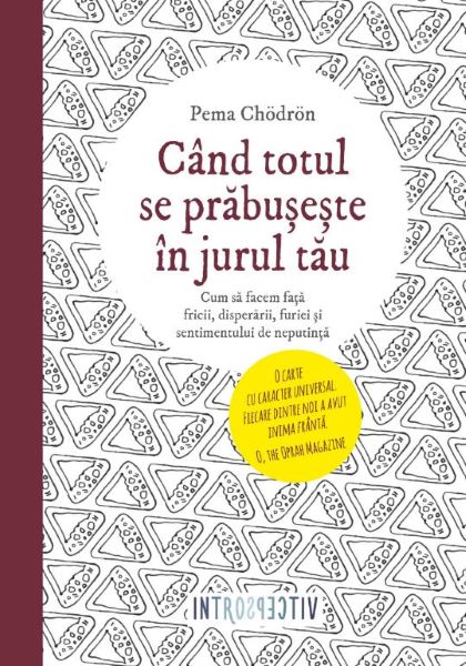 Cartea Cand totul se prabuseste in jurul tau - Pema Chodron de Cand totul se prabuseste in jurul tau - Pema Chodron