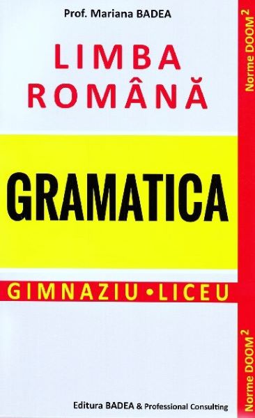 Cartea Limba romana. Gramatica. Gimnaziu. Liceu - Mariana Badea de Limba romana. Gramatica. Gimnaziu. Liceu - Mariana Badea