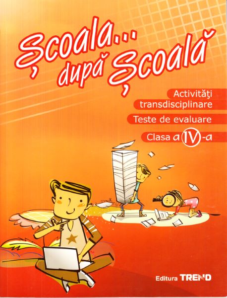Cartea Activitati transdisciplinare - Clasa 4 - Scoala... dupa scoala de Activitati transdisciplinare - Clasa 4 - Scoala... dupa scoala
