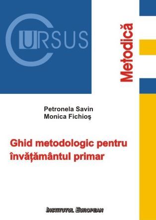 Cartea Ghid metodologic pentru invatamantul primar - Petronela Savin, Monica Fichios de Ghid metodologic pentru invatamantul primar - Petronela Savin, Monica Fichios