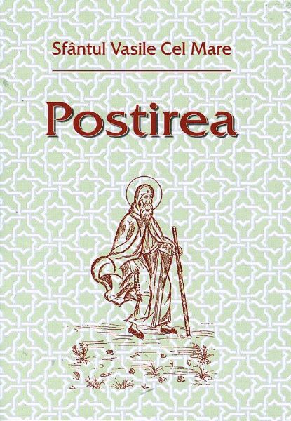 Cartea Postirea - Sfantul Vasile Cel Mare de Postirea - Sfantul Vasile Cel Mare