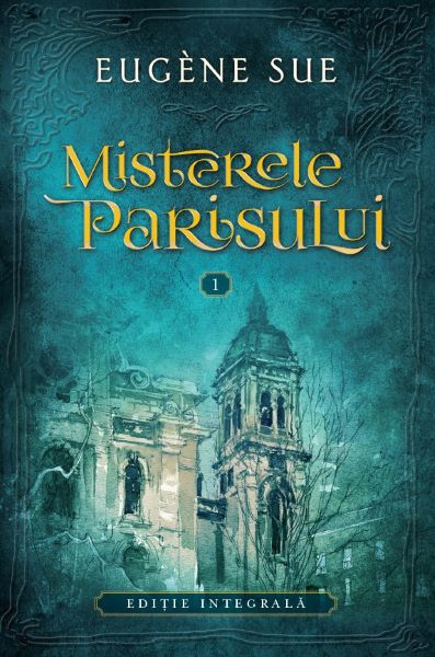 Cartea Misterele Parisului vol.1 - Eugene Sue de Misterele Parisului vol.1 - Eugene Sue