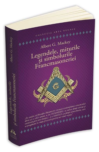 Cartea Legendele, miturile si simbolurile Francmasoneriei - Albert G. Mackey de Albert G. Mackey