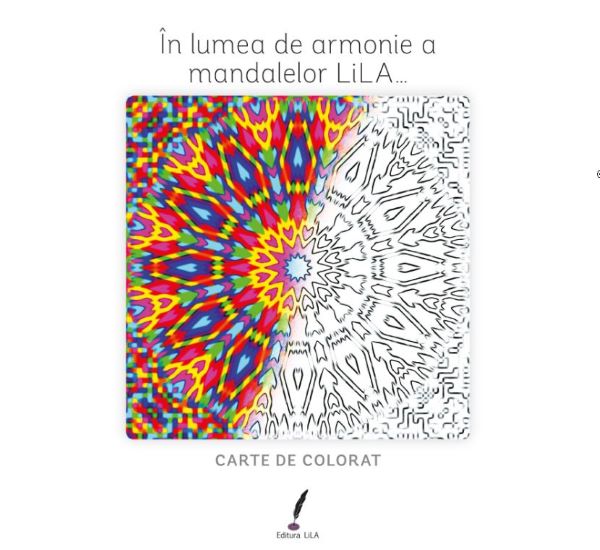 Cartea In lumea de armonie a mandalelor Lila... - Carte de colorat – Editura LILA