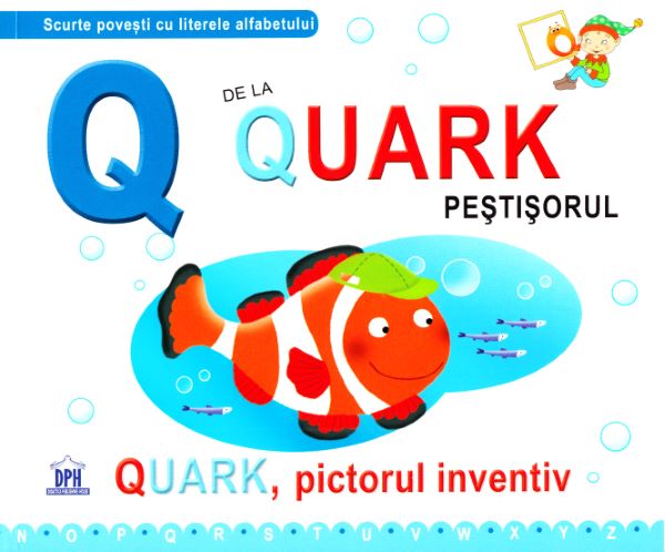 Cartea Q de la Quark, Pestisorul - Quark, pictorul inventiv (cartonat) de Carl