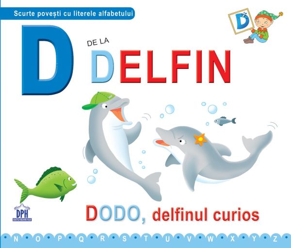 Cartea D de la Delfin - Dodo, delfinul curios (cartonat) de Carl