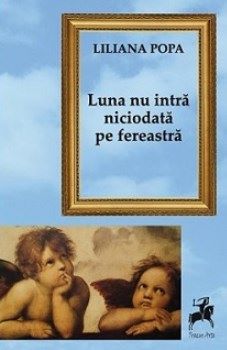 Cartea Luna nu intra niciodata pe fereastra - Liliana Popa de Liliana Pop