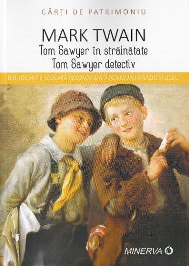 Cartea Tom Sawyer in strainatate. Tom Sawyer detectiv - Mark Twain (Carti de patrimoniu) de Mark Twain
