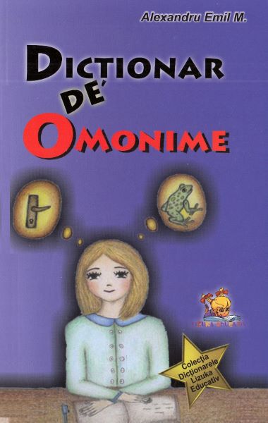 Cartea Dictionar de omonime - Alexandru Emil M. de Dictionar de omonime - Alexandru Emil M.
