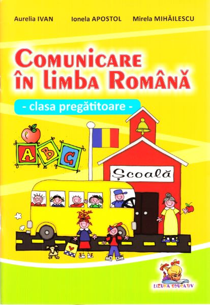 Cartea Comunicare in limba romana - Clasa pregatitoare - Aurelia Ivan, Ionela Apostol de Comunicare in limba romana - Clasa pregatitoare - Aurelia Ivan, Ionela Apostol